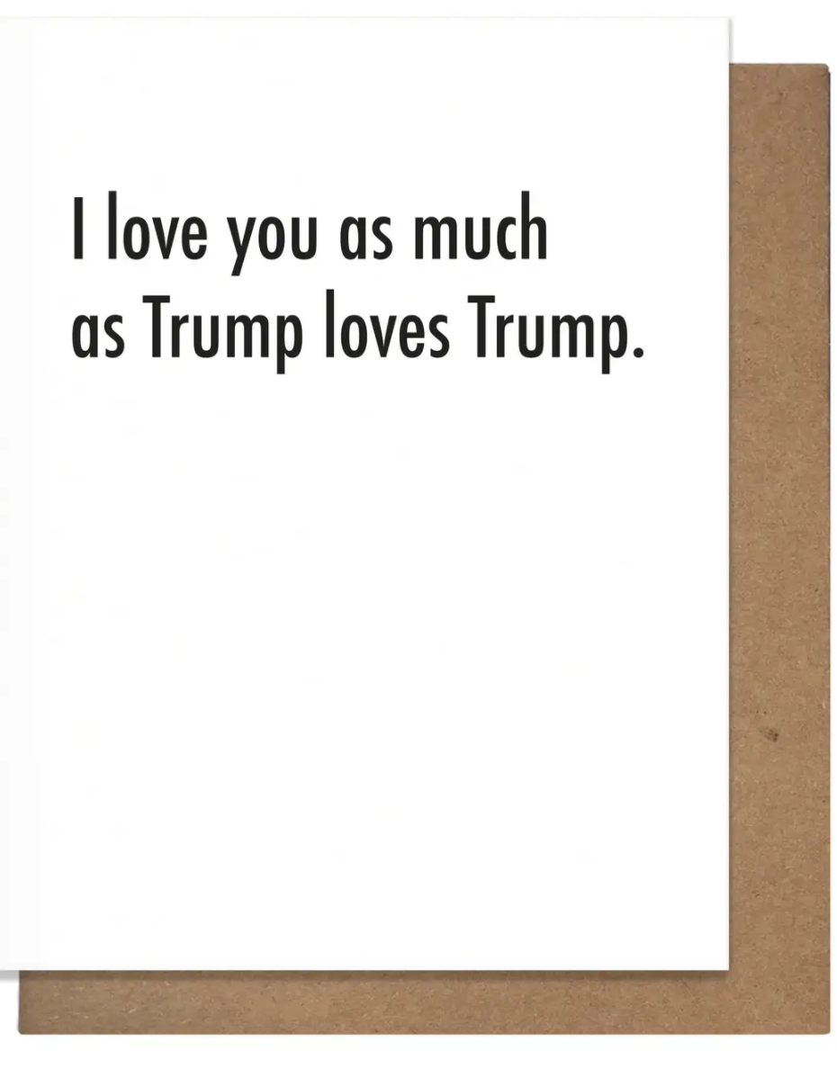 I Love You Trump Card-Cards-pretty alright-The Silo Boutique, Women's Fashion Boutique Located in Warren and Grand Forks North Dakota