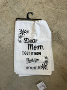Dear Mom I Get It Now Tea Towel-Tea Towels-primitives-The Silo Boutique, Women's Fashion Boutique Located in Warren and Grand Forks North Dakota